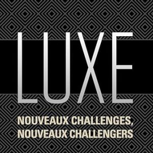 LUXE: NOUVEAUX CHALLENGES, NOUVEAUX CHALLENGERS